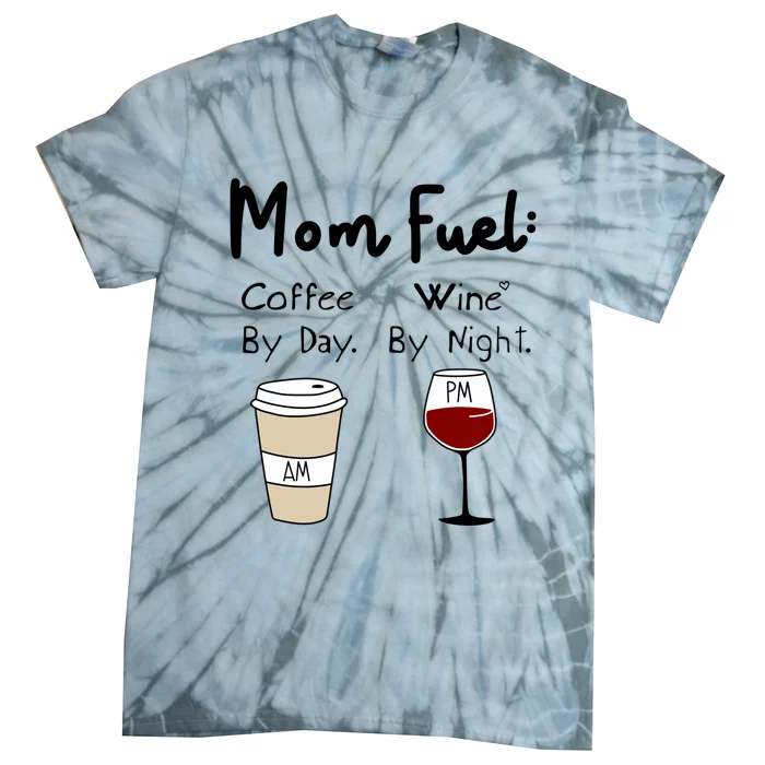 Mom Fuel: Coffee By Day Wine By Night Mamas Birthday Gift Tie-Dye T-Shirt