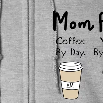 Mom Fuel: Coffee By Day Wine By Night Mamas Birthday Gift Full Zip Hoodie