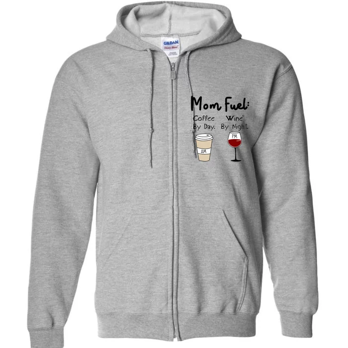 Mom Fuel: Coffee By Day Wine By Night Mamas Birthday Gift Full Zip Hoodie