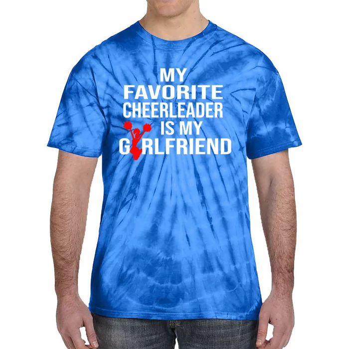 My Favorite Cheerleader Is My Girlfriend Cheer Boyfriend Gift Tie-Dye T-Shirt