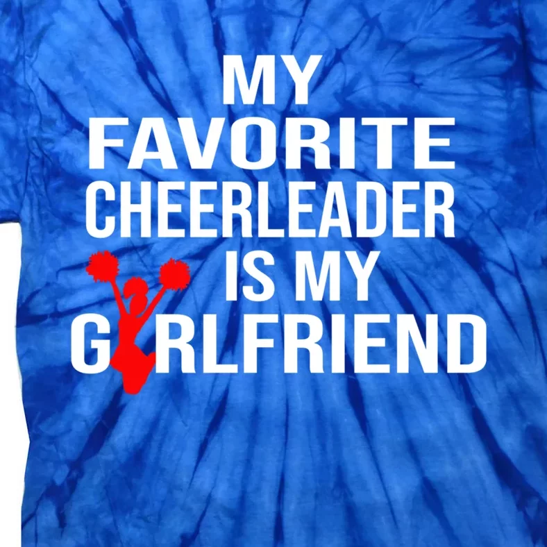 My Favorite Cheerleader Is My Girlfriend Cheer Boyfriend Gift Tie-Dye T-Shirt