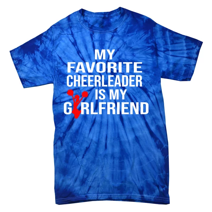 My Favorite Cheerleader Is My Girlfriend Cheer Boyfriend Gift Tie-Dye T-Shirt