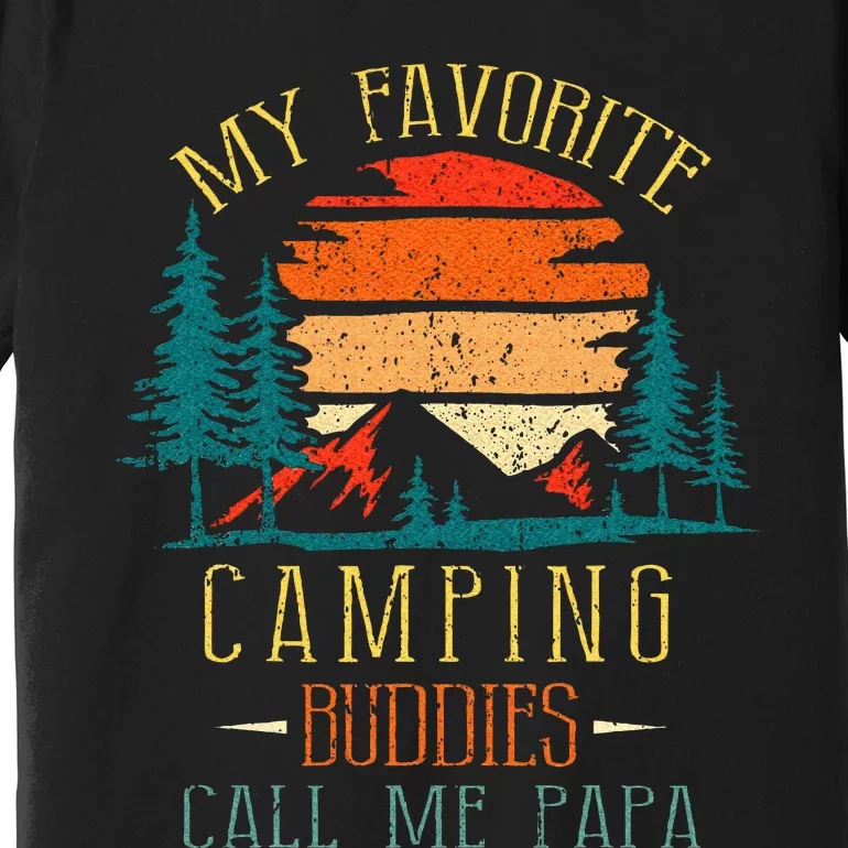 My Favorite Camping Buddies Call Me Papa Funny Family Father Premium T-Shirt