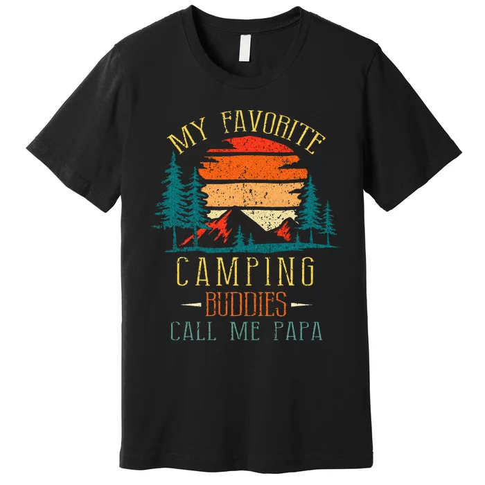 My Favorite Camping Buddies Call Me Papa Funny Family Father Premium T-Shirt