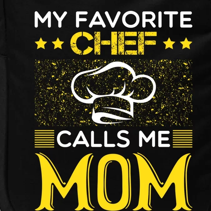 My Favorite Chef Calls Me Mom Mothers Day Gift Great Gift Impact Tech Backpack