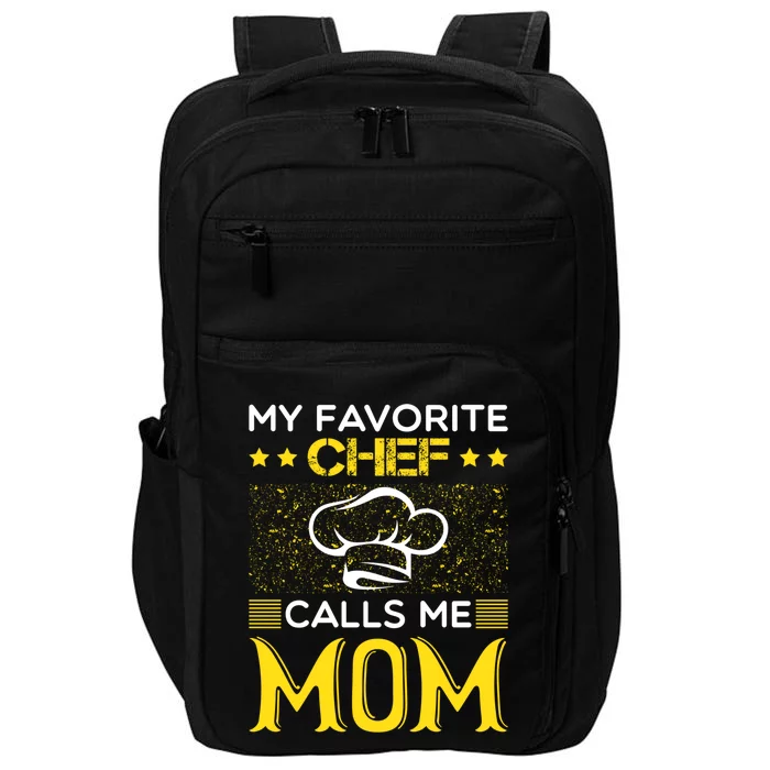 My Favorite Chef Calls Me Mom Mothers Day Gift Great Gift Impact Tech Backpack