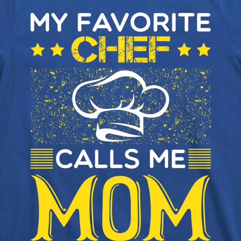 My Favorite Chef Calls Me Mom Mothers Day Gift Great Gift T-Shirt