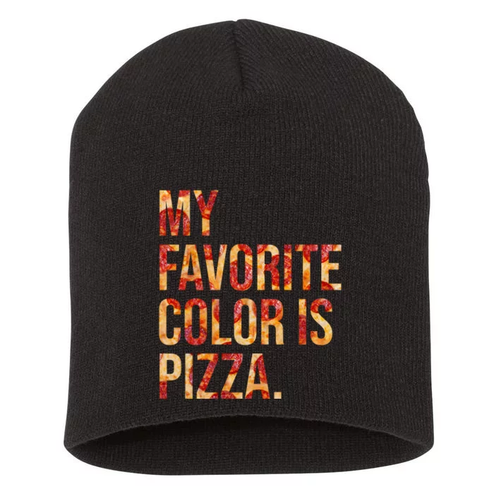 My Favorite Color Is Pizza Short Acrylic Beanie