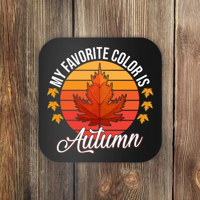 My Favorite Color Is Autumn Coaster