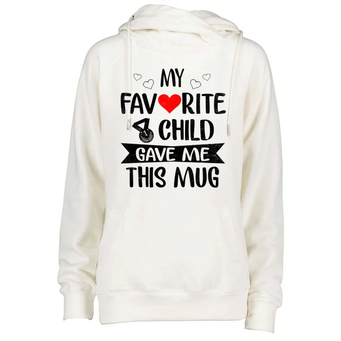 My Favorite Child Gave Me This Funny Coffee Mug Best Mom & Dad Gifts Gag Mot Womens Funnel Neck Pullover Hood