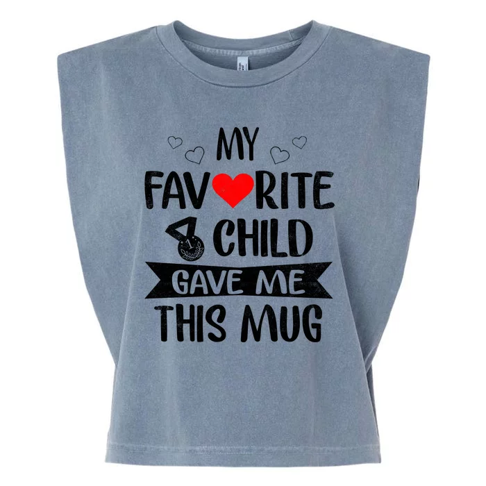 My Favorite Child Gave Me This Funny Coffee Mug Best Mom & Dad Gifts Gag Mot Garment-Dyed Women's Muscle Tee