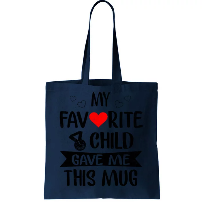 My Favorite Child Gave Me This Funny Coffee Mug Best Mom & Dad Gifts Gag Mot Tote Bag