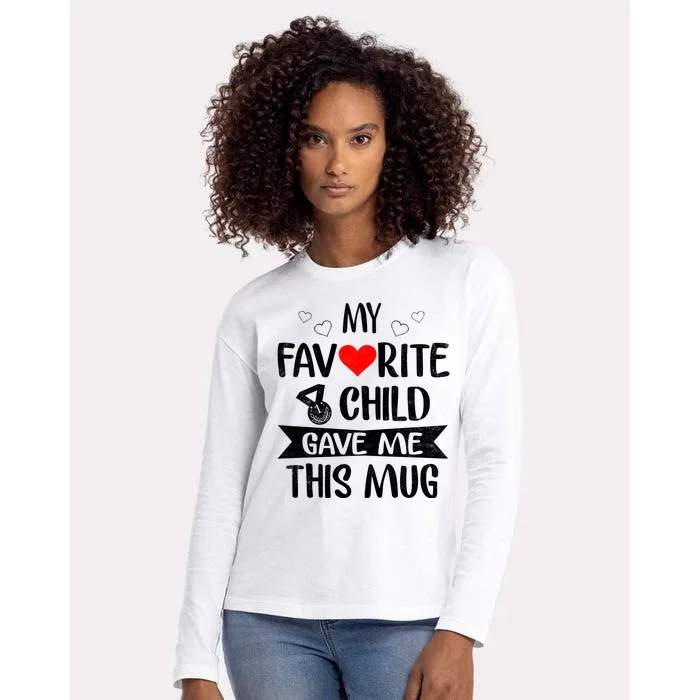 My Favorite Child Gave Me This Funny Coffee Mug Best Mom & Dad Gifts Gag Mot Womens Cotton Relaxed Long Sleeve T-Shirt