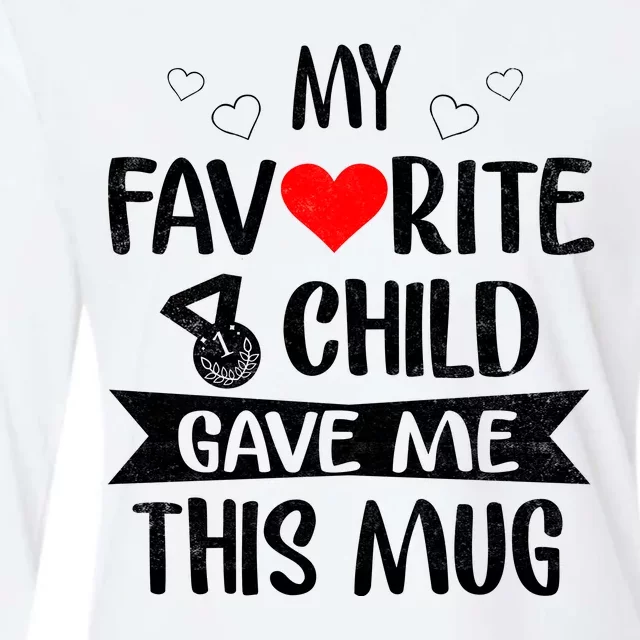 My Favorite Child Gave Me This Funny Coffee Mug Best Mom & Dad Gifts Gag Mot Womens Cotton Relaxed Long Sleeve T-Shirt