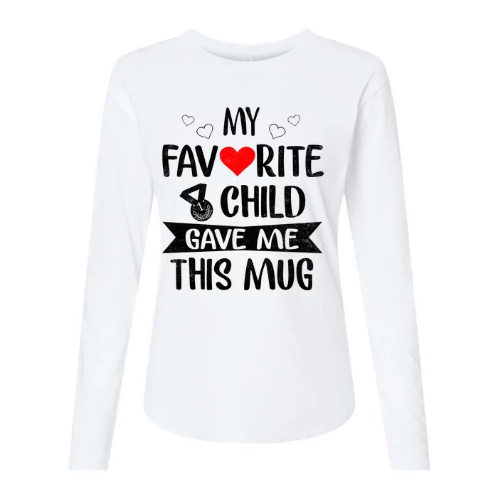 My Favorite Child Gave Me This Funny Coffee Mug Best Mom & Dad Gifts Gag Mot Womens Cotton Relaxed Long Sleeve T-Shirt