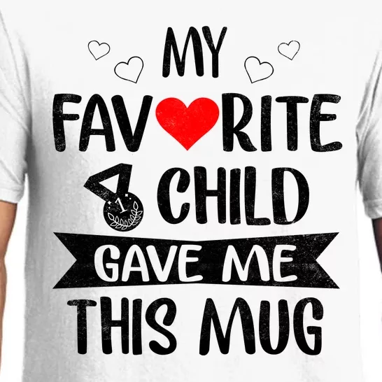 My Favorite Child Gave Me This Funny Coffee Mug Best Mom & Dad Gifts Gag Mot Pajama Set