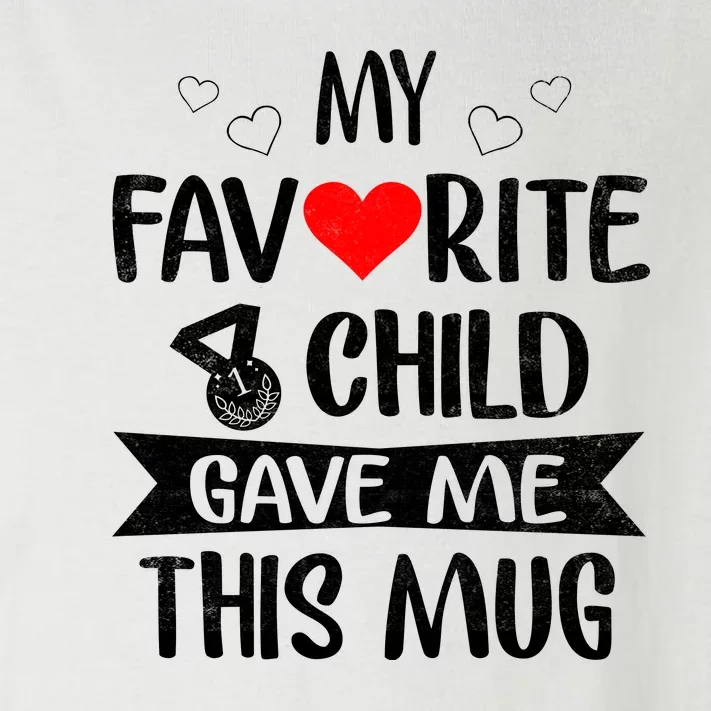 My Favorite Child Gave Me This Funny Coffee Mug Best Mom & Dad Gifts Gag Mot Toddler Long Sleeve Shirt