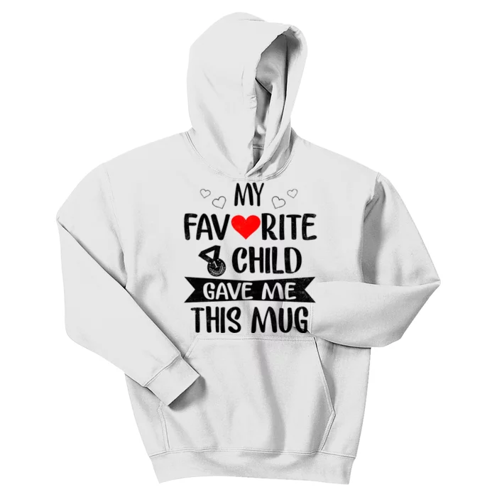 My Favorite Child Gave Me This Funny Coffee Mug Best Mom & Dad Gifts Gag Mot Kids Hoodie