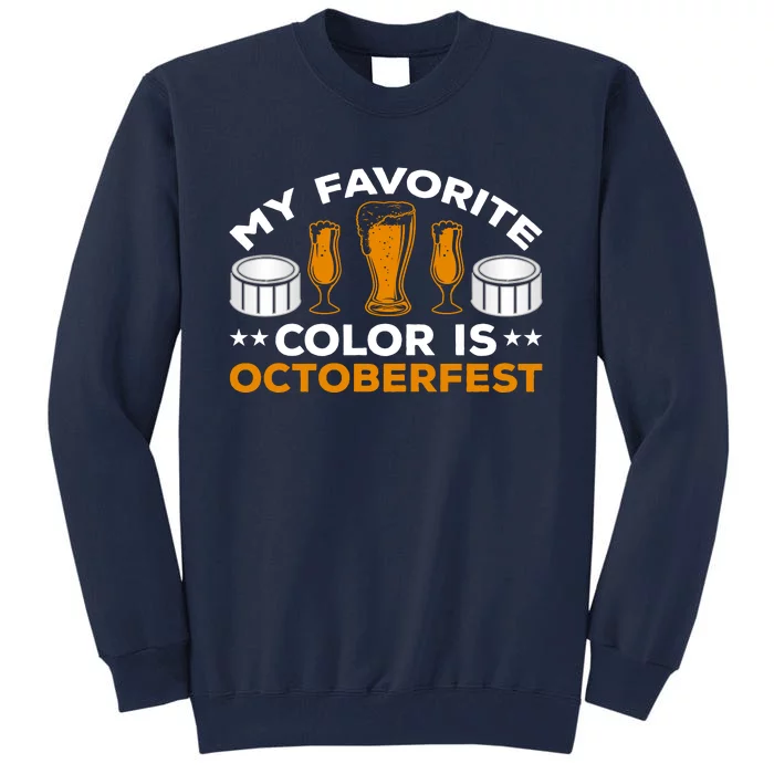 My Favorite Color Is Oktoberfest Tall Sweatshirt