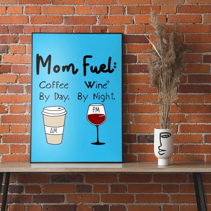 Mom Fuel: Coffee By Day Wine By Night Mamas Birthday Gift Poster