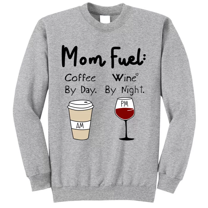 Mom Fuel: Coffee By Day Wine By Night Mamas Birthday Gift Tall Sweatshirt