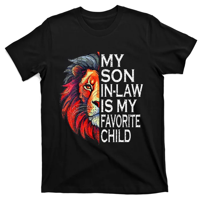 My Favorite Child Is My Son In Law Lion Face T-Shirt