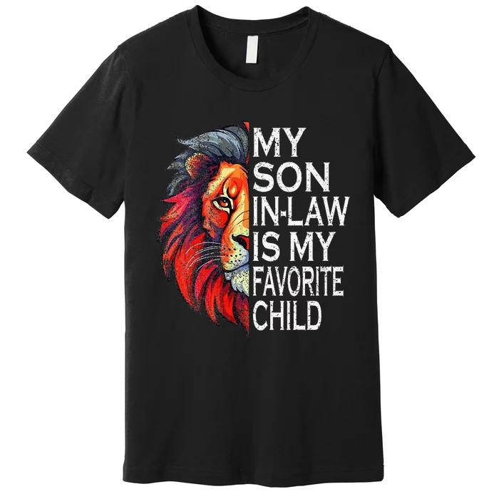 My Favorite Child Is My Son In Law Lion Face Premium T-Shirt