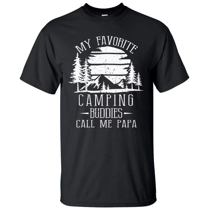 My Favorite Camping Buddies Call Me Papa Funny Family Father Tall T-Shirt