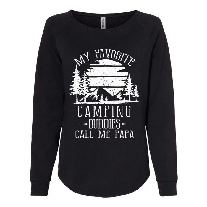 My Favorite Camping Buddies Call Me Papa Funny Family Father Womens California Wash Sweatshirt