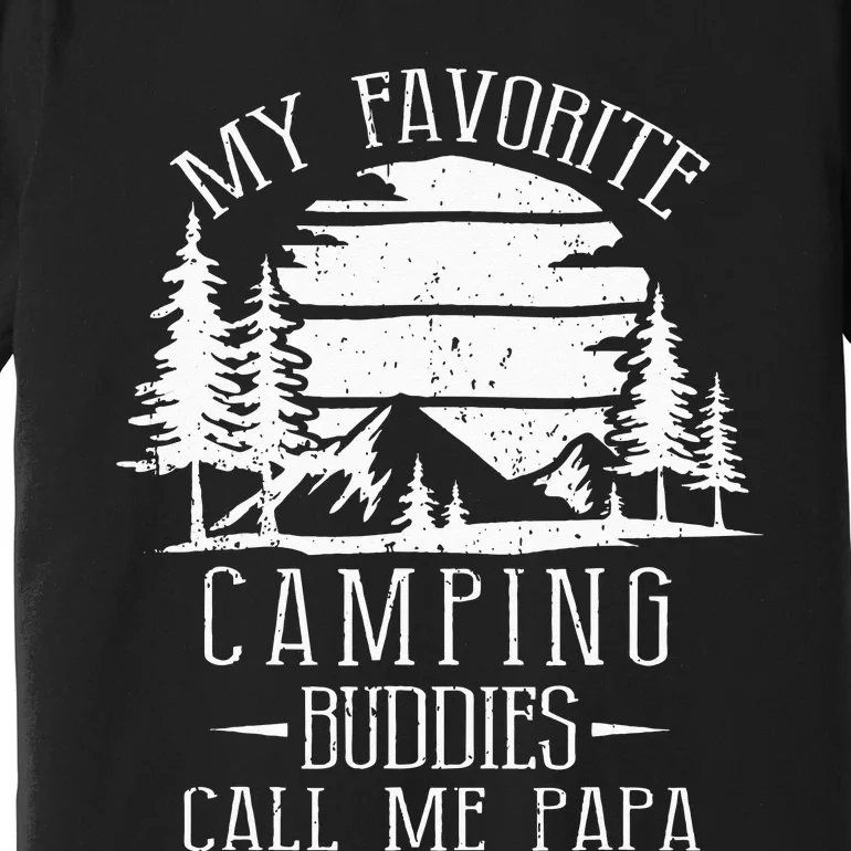 My Favorite Camping Buddies Call Me Papa Funny Family Father Premium T-Shirt