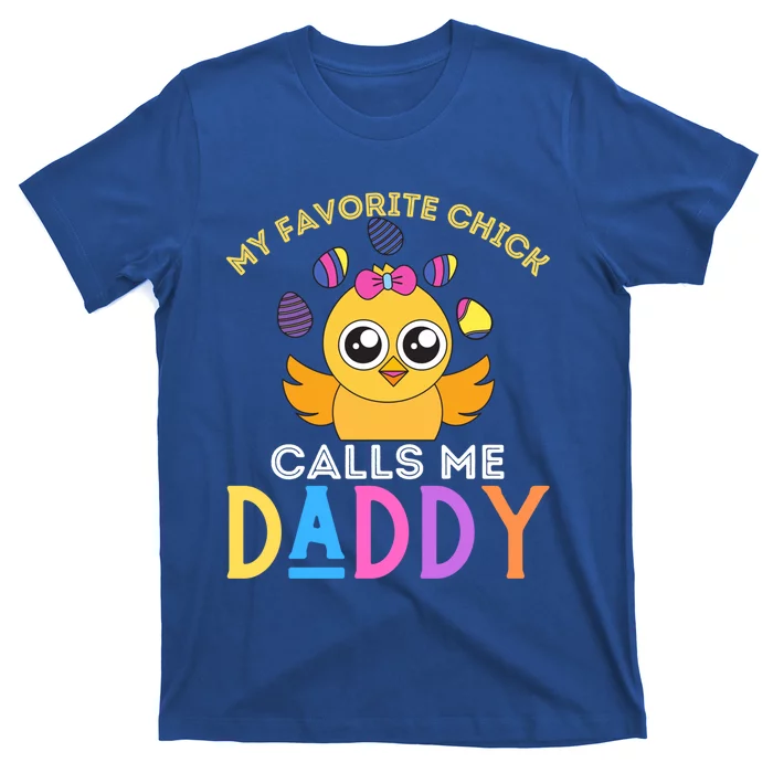 My Favorite Chick Calls Me Daddy Funny Easter Chicks Meaningful Gift T-Shirt