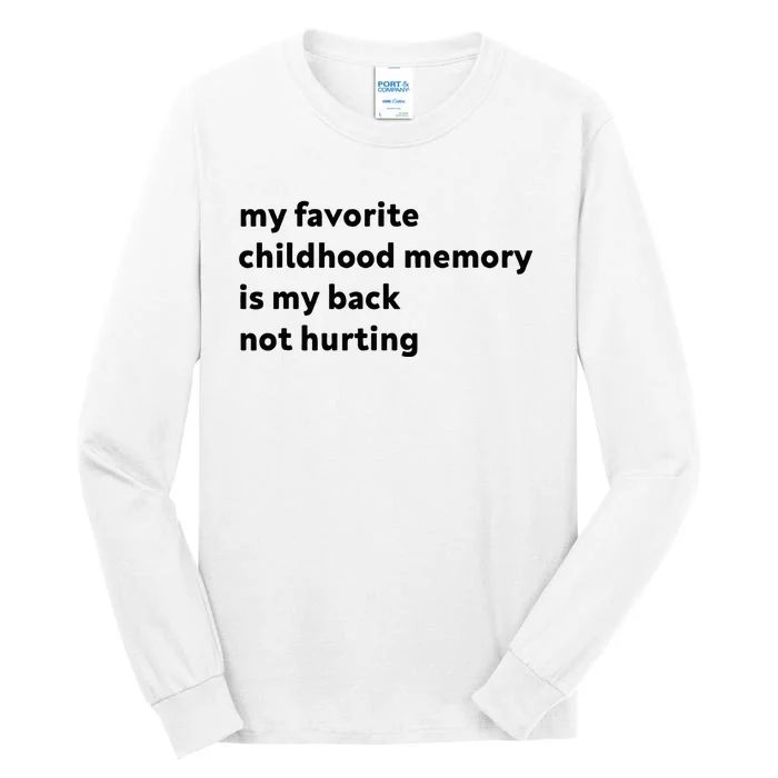 My Favorite Childhood Memory Is My Back Not Hurting Tall Long Sleeve T-Shirt