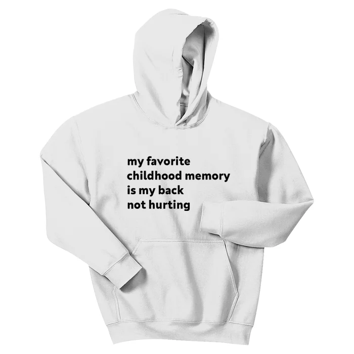 My Favorite Childhood Memory Is My Back Not Hurting Kids Hoodie