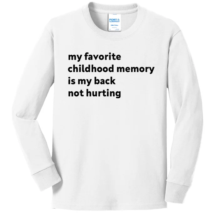 My Favorite Childhood Memory Is My Back Not Hurting Kids Long Sleeve Shirt