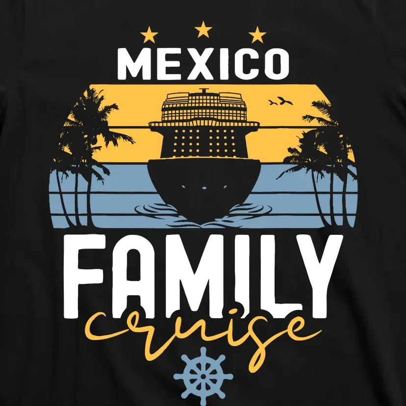 Mexico Family Cruise Squad Cruise Ship Trip T-Shirt