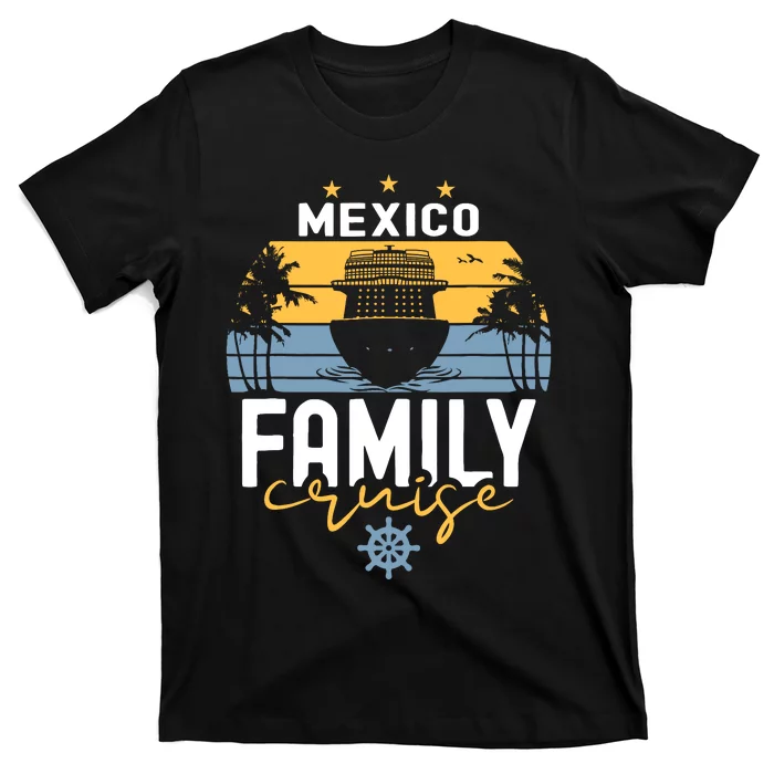 Mexico Family Cruise Squad Cruise Ship Trip T-Shirt