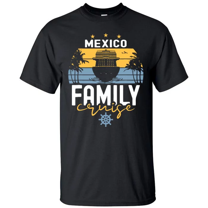 Mexico Family Cruise Squad Cruise Ship Trip Tall T-Shirt