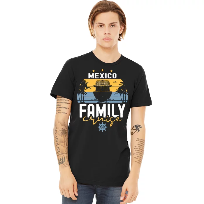 Mexico Family Cruise Squad Cruise Ship Trip Premium T-Shirt