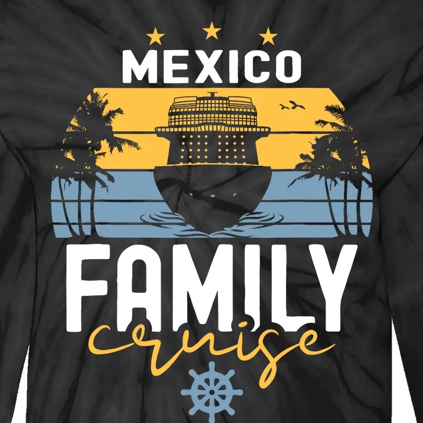 Mexico Family Cruise Squad Cruise Ship Trip Tie-Dye Long Sleeve Shirt