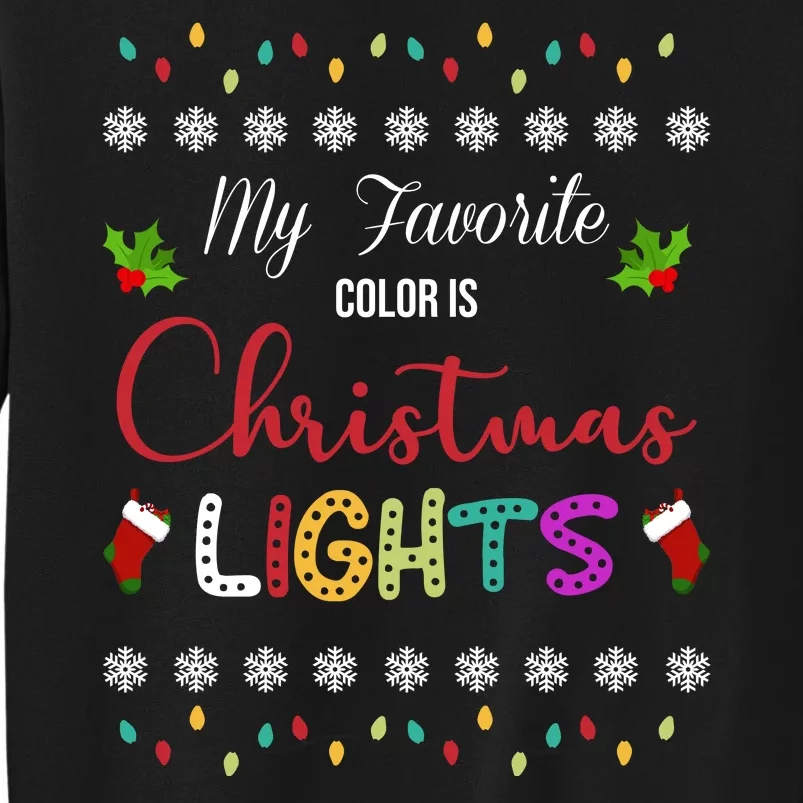 My Favorite Color Is Christmas Lights Tall Sweatshirt