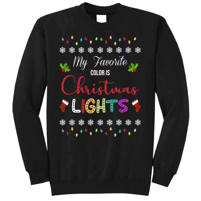 My Favorite Color Is Christmas Lights Tall Sweatshirt