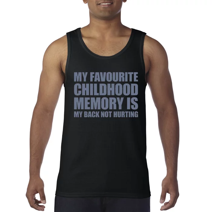 My Favorite Childhood Memory Is My Back Not Hurting Tank Top