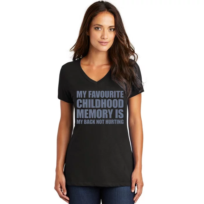 My Favorite Childhood Memory Is My Back Not Hurting Women's V-Neck T-Shirt