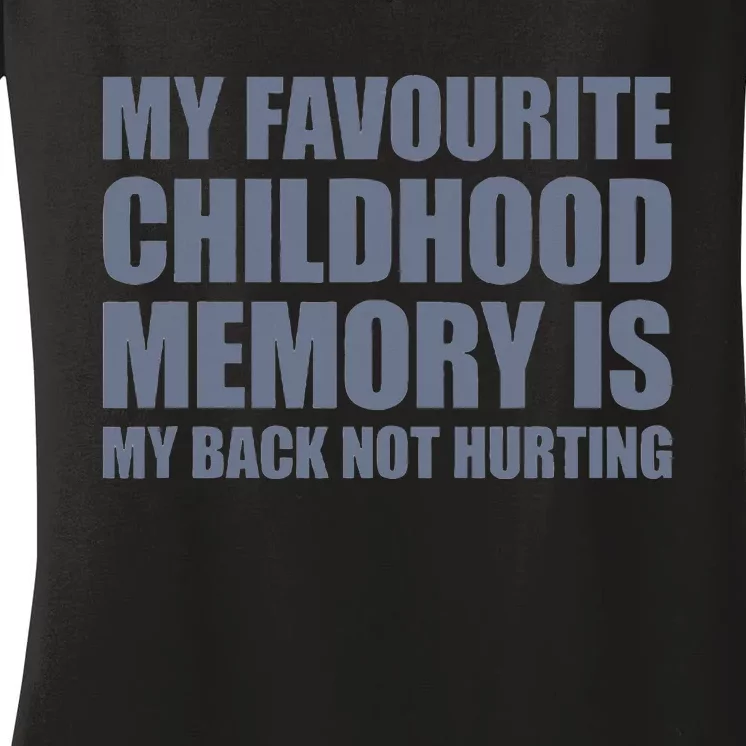 My Favorite Childhood Memory Is My Back Not Hurting Women's V-Neck T-Shirt