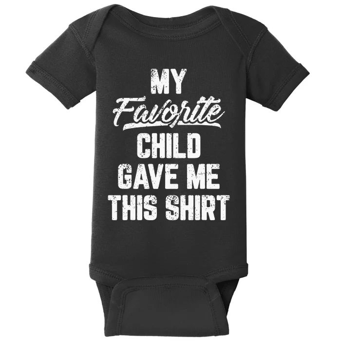 My Favorite Child Gave Me This Funny Fathers Day Baby Bodysuit