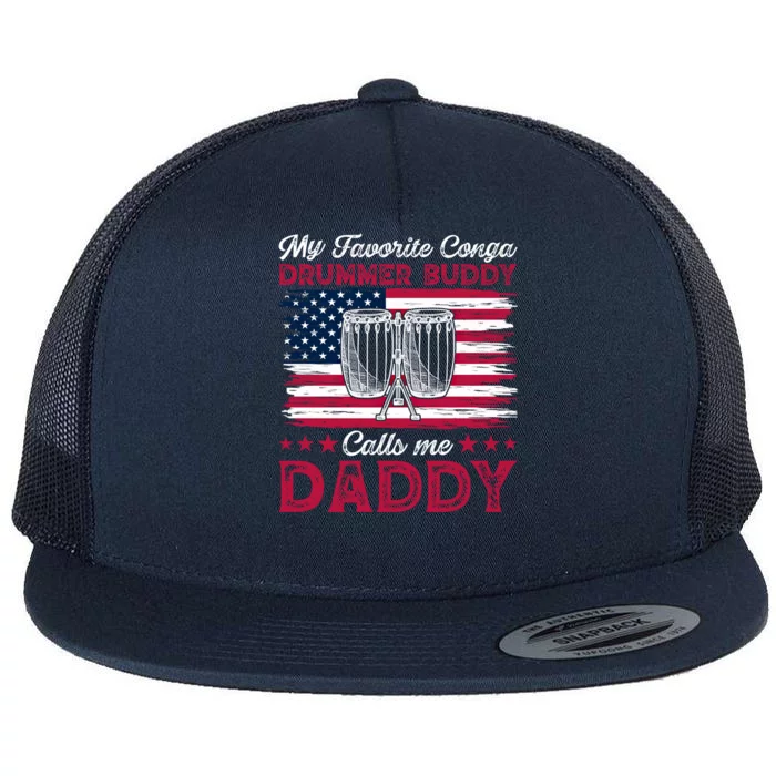 My Favorite Conga Drummer Buddy Calls Me Daddy Gift Flat Bill Trucker Hat