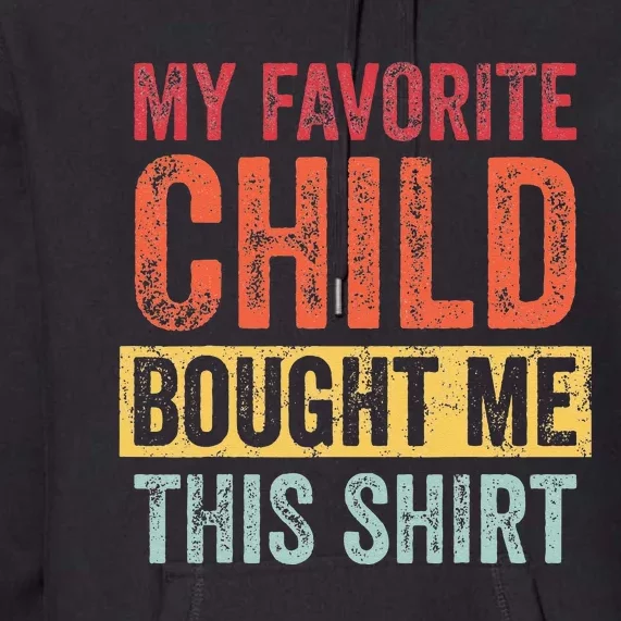 My Favorite Child Bought Me This Funny Mom Dad Joke Premium Hoodie