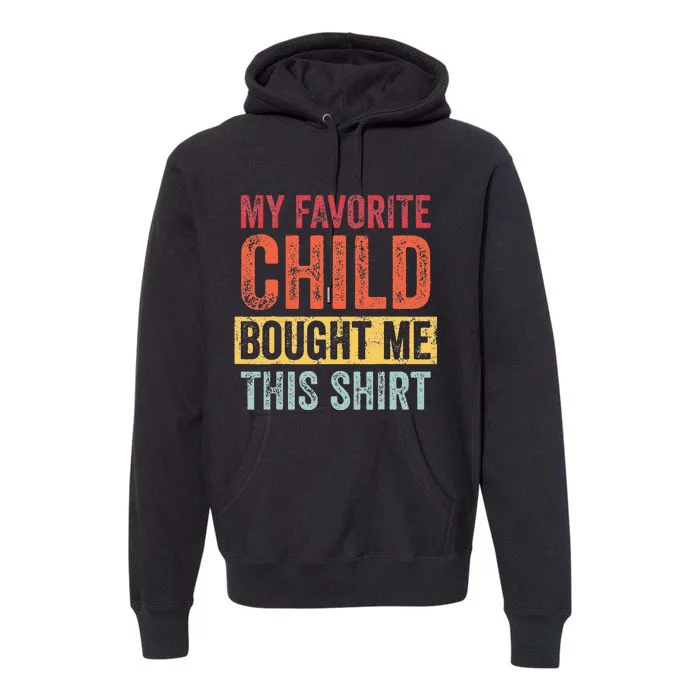 My Favorite Child Bought Me This Funny Mom Dad Joke Premium Hoodie