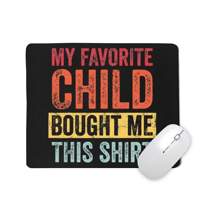 My Favorite Child Bought Me This Funny Mom Dad Joke Mousepad