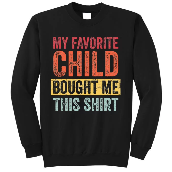 My Favorite Child Bought Me This Funny Mom Dad Joke Tall Sweatshirt